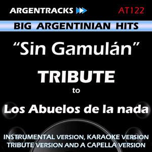 Sin Gamulan (In the Style of Los Abuelos de la Nada) [Tribute Version]