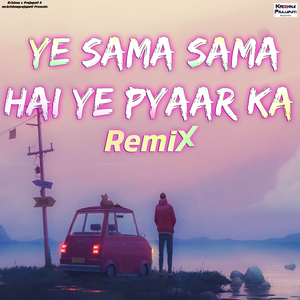 Ye Sama Sama Hai Ye Pyar Ka (Remix)