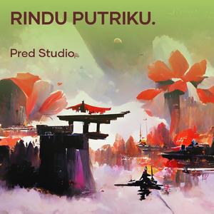 Rindu Putriku.