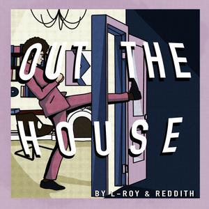 Out The House (feat. Reddith)