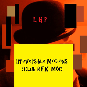 Irreversible Motions (Club B.E.K. Mix)