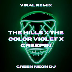 The Hills x The Color Violet x Creepin (Tik Tok) (Remix)