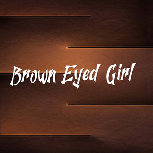 Brown Eyed Girl