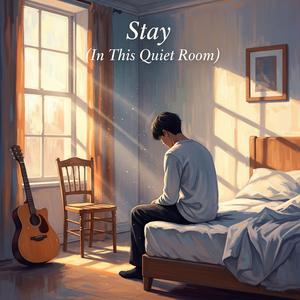 Stay (In This Quiet Room)