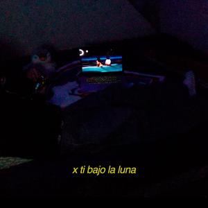 x ti bajo la luna