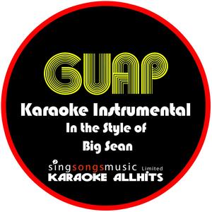 Guap (In the Style of Big Sean) [Karaoke Instrumental Version]