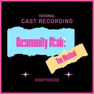 Welcome To The Choir (Northside Cast)