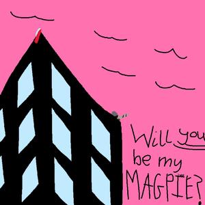 Will You Be My Magpie? (feat. CannibalClown & Squeek)
