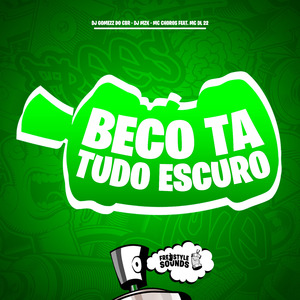 Beco Ta Tudo Escuro
