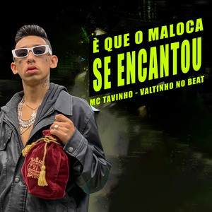 È Que o Maloca Se Encantou