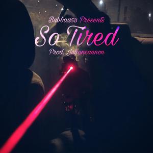 So Tired