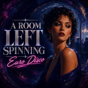 A ROOM LEFT SPINNING