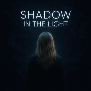 Shadow in the Light