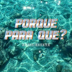 PORQUE PARA QUÉ?