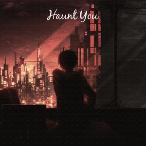 Haunt You