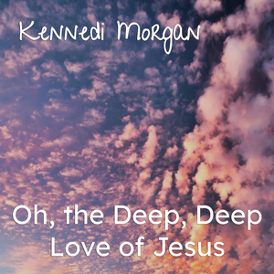 Oh, the Deep, Deep Love of Jesus