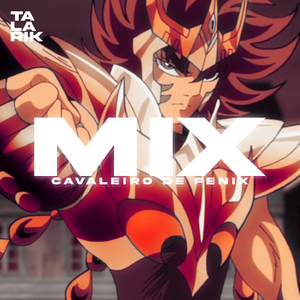 MIX - CAVALEIRO DE FENIX