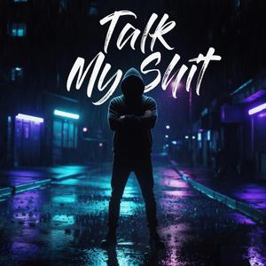 Talk My Shit