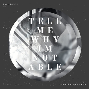 Tell Me Why Im Not Able