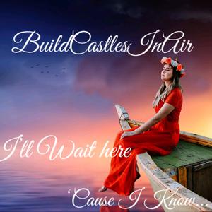 I'll Wait Here 'Cause I Know...