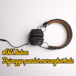 Aku Bukan Pujangga Pandai Merangkai Kata