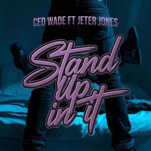 Stand Up In It (feat. Jeter Jones)