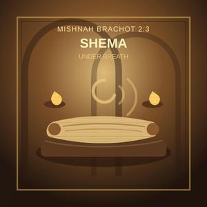 Shema Under Breath (Mishnah Brachot 2:3)