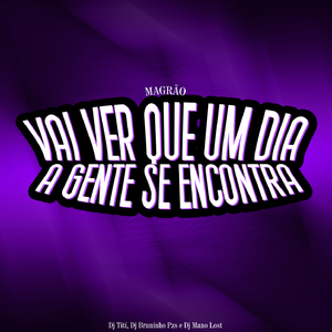 Magrão - Vai Ver Que Um Dia a Gente Se Encontra