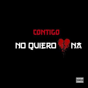 Contigo No Quiero Na