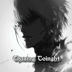 Chasing Tonight（Slowed）