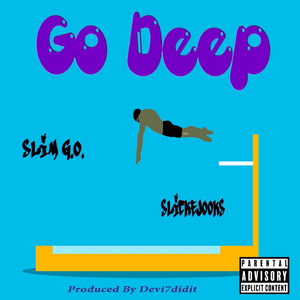 Go Deep (feat. Slickejooks)
