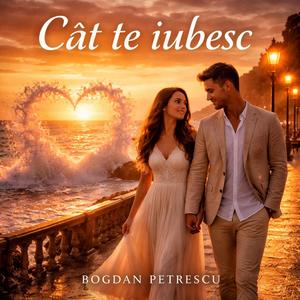 Cât te iubesc