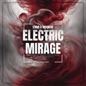 Electric Mirage (feat. IZNMI)