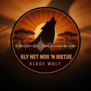 Bly net nog 'n bietjie