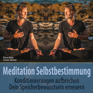 Meditationsmusik Selbstbestimmung: Konditionierungen Aufbrechen, Teil 2