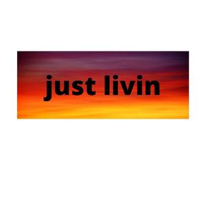 just livin 1