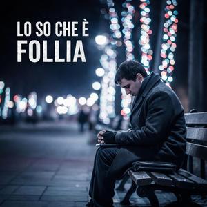 Lo so che è Follia