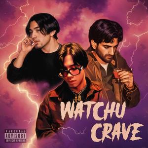 WATCHU CRAVE (feat. Dysssmorphia & AMRITO)