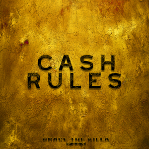 Cash Rules (feat. GRACE THE KILLA)