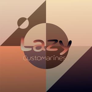 Lazy Customariness