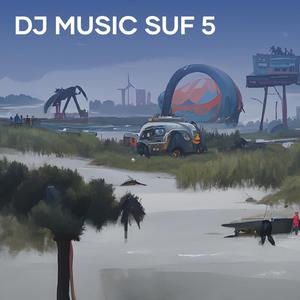 Dj Music Suf 5