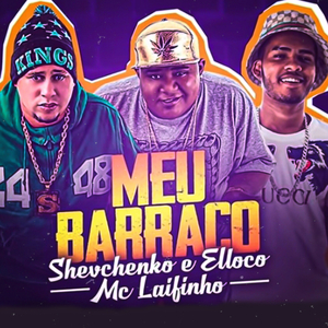 Meu Barraco (feat. Shevchenko e Elloco)