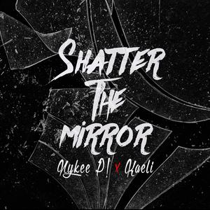 Shatter the Mirror (feat. Kaeli)