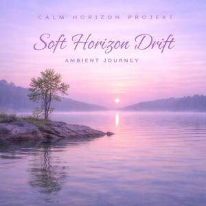 Soft Horizon Drift (Ambient Journey)