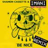 Shamon Cassette - BE NICE (feat. Imani & Computer Jay) (REMIX)