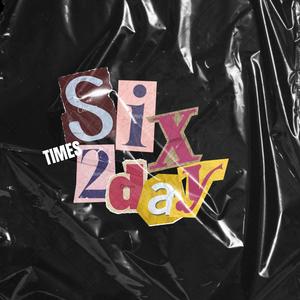 6ix Times 2Day