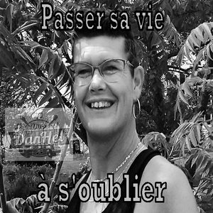 Passer sa vie à s'oublier