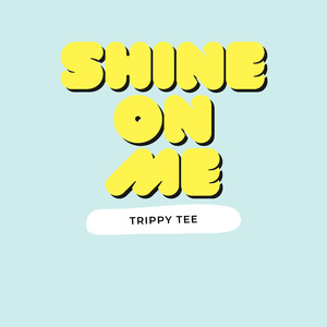 Shine on me
