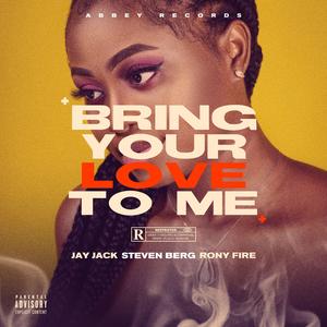 Bring Your Love To Me (feat. Jay Jack & Rony Fire)