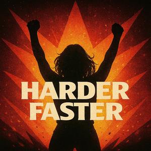 Harder, Faster
